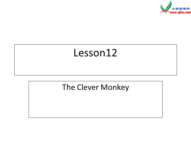 （冀教版）2016春三年级英语下册 unit 2 lesson 12 the clever monkey课件.ppt_第1页