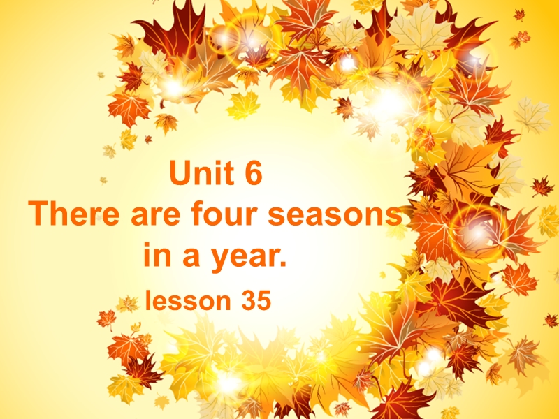 六年级上英语课件unit+6+there+are+four+seasons+in+a+year+lesson+35+课件2人教精通版.ppt_第1页