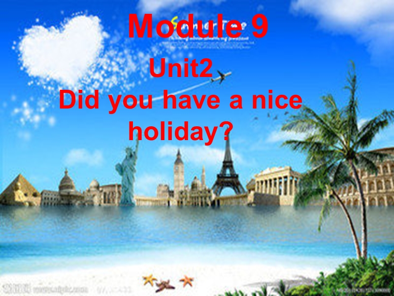 四年级下英语课件外研版（三起）四下英语：m9u2didyouhaveaniceholiday？课件外研社（3年级起点）.ppt_第1页