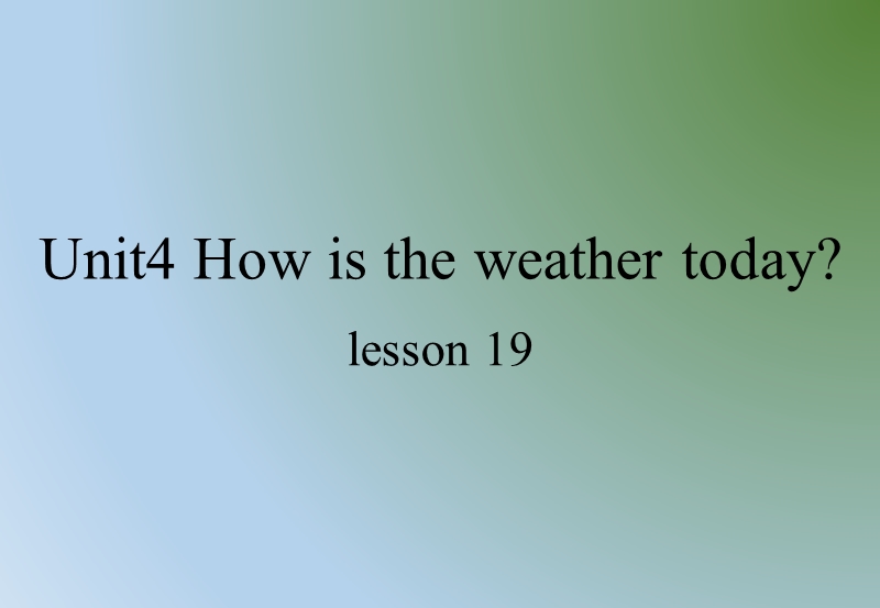 四年级上英语课件unit+4+how+s+the+weather+today+lesson+19+课件3人教精通版.ppt_第1页