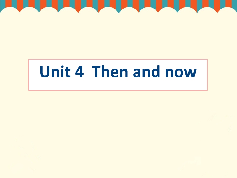 六年级上英语课件unit+4+then+and+now+课件+1译林版(三起).ppt_第1页