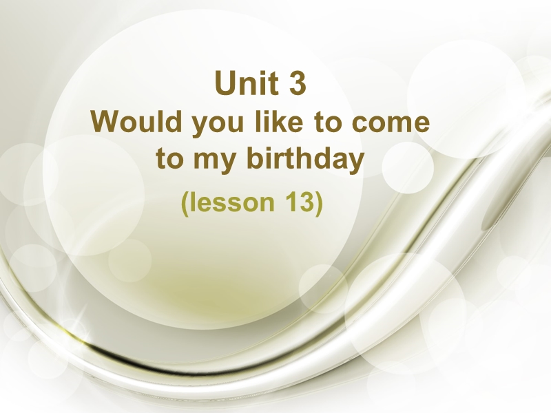 六年级上册英语课件-unit 3 would you like to come to my birthday party lesson 13-1人教精通.ppt_第1页