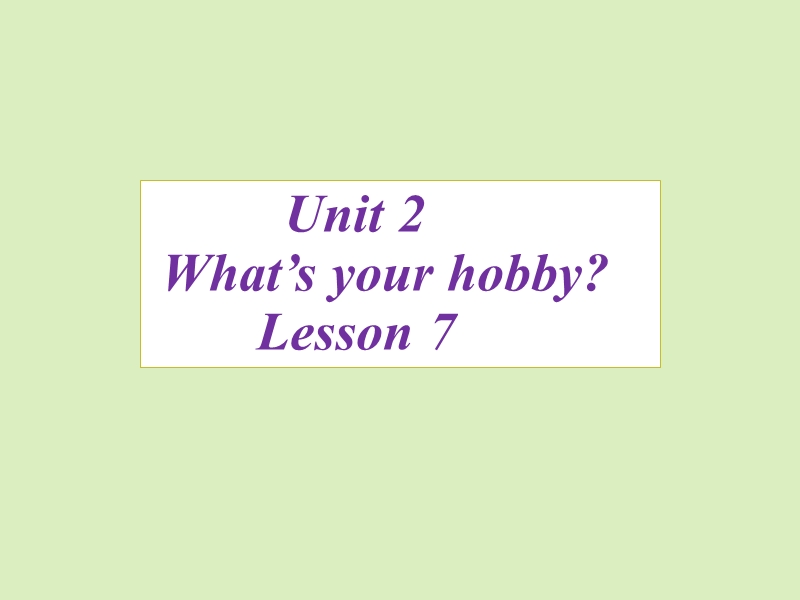 六年级上册英语课件-unit 2 what's your hobby lesson 7-1人教精通.ppt_第1页