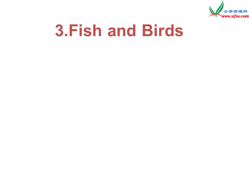 （冀教版）英语三年级下册课件unit1lesson 3 fish and birds.ppt_第1页