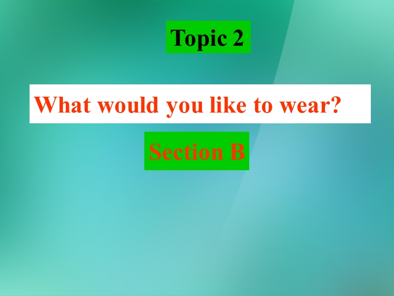 八年级英语下册《unit8 topic 2 what would you like to wear》课件 仁爱版.ppt_第1页