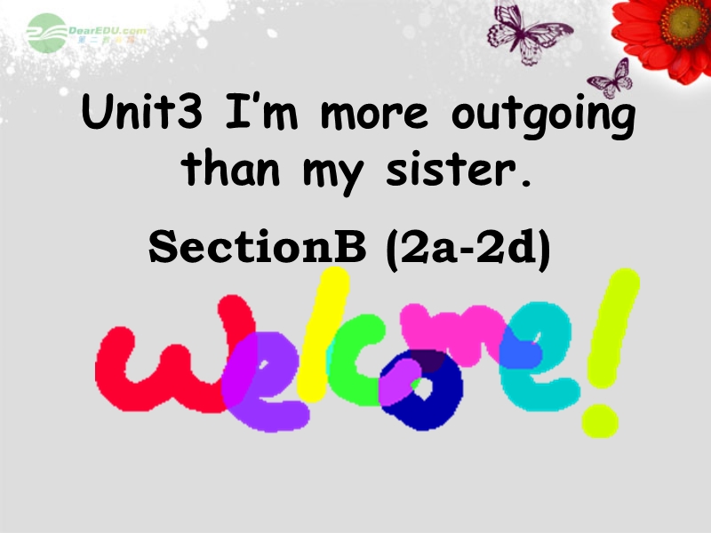 八年级英语上册 unit 3 i'm more outgoing than my sister section b 2a-2d课件 （新版）人教新目标版.ppt_第1页