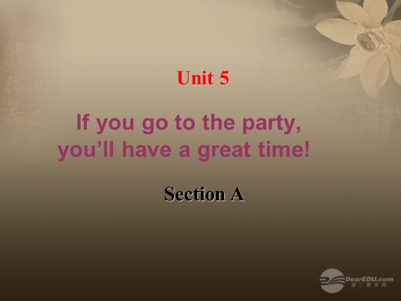 八年级英语下册 unit 5 if you go to the party, you'll have a great time section a课件 人教新目标版.ppt_第1页