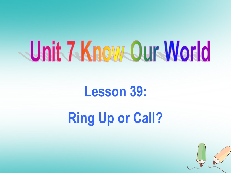 八年级英语下册 unit 7 know our world lesson 39 ring up or call课件 （新版）冀教版.ppt_第1页