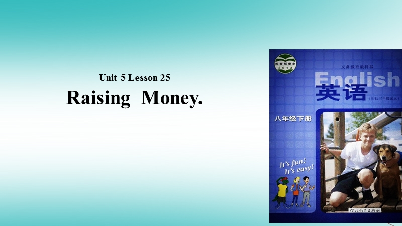 八年级英语下册 unit 5 buying and selling lesson 25 raising money课件 （新版）冀教版.ppt_第1页