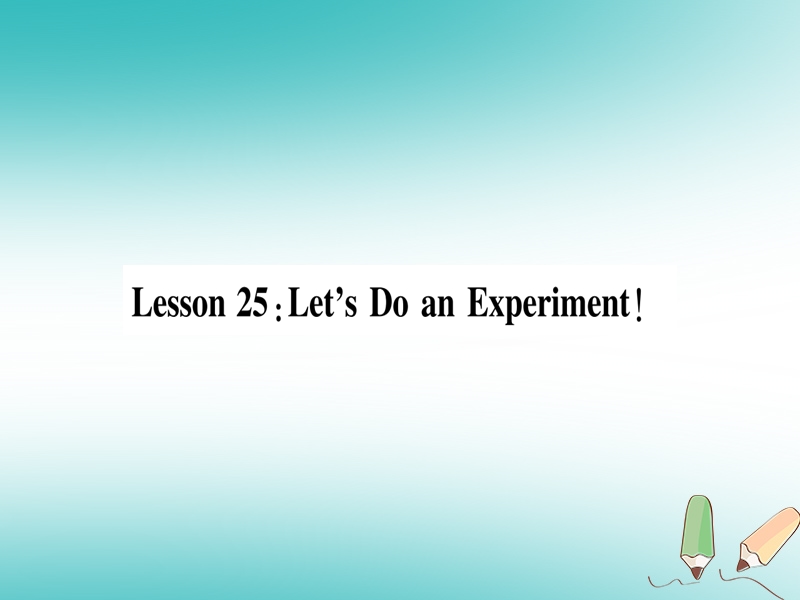 2018秋九年级英语上册 unit 5 look into science lesson 25 let’s do an experiment作业课件 （新版）冀教版.ppt_第2页