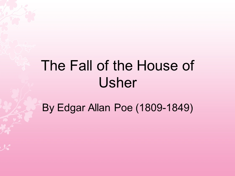 the fall of the house of usher by edgar allan poe (1809-1849).ppt_第1页