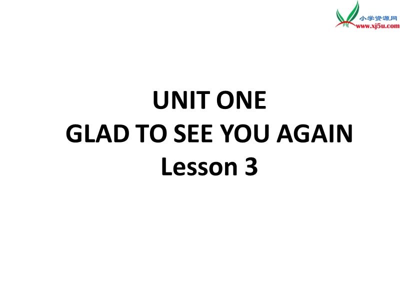 一年级下英语课件一年级下册英语课件-unit one glad to see you again lesson 3北京课改版.ppt_第1页