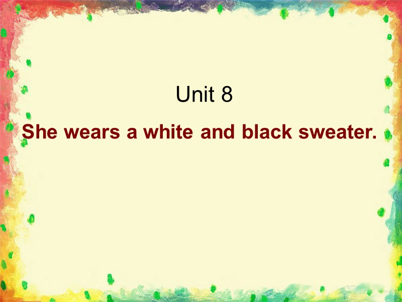 四年级上英语课件unit+8+she+wears+a+white+and+black+sweater+课件湘少版（2016秋）.ppt_第1页