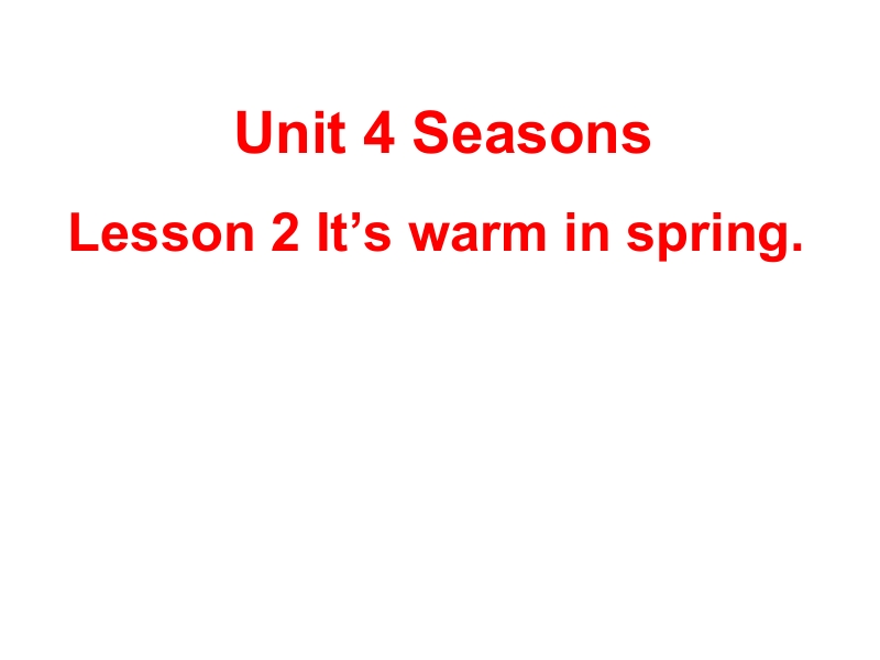 四年级上英语课件2016鲁科版英语四年级上册unit 4《lesson 2 it’s warm in spring》ppt课件1鲁科版.pptx_第1页