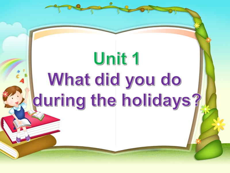 六年级上英语课件unit+1+what+did+you+do+during+the+holidays+课件2湘少版（2016秋）.ppt_第1页